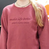 'Make Life Better' Crewneck